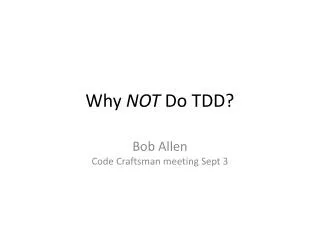 Why NOT Do TDD?