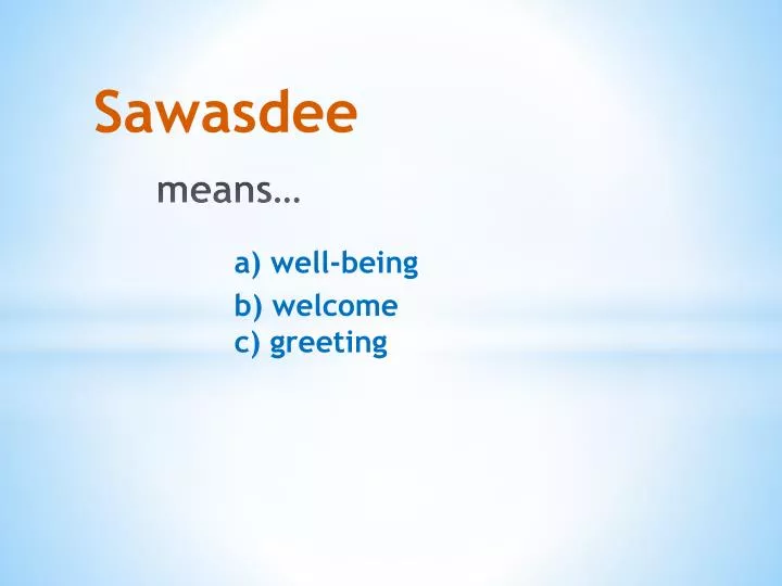 sawasdee means a well being b welcome c greeting