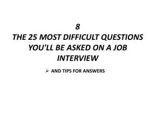 8 The 25 most difficult questions you'll be asked on a job interview