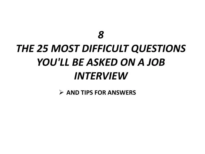 8 the 25 most difficult questions you ll be asked on a job interview