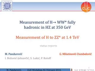 Measurement of H → WW* fully hadronic in HZ at 350 GeV Measurement of H to ZZ* at 1.4 TeV