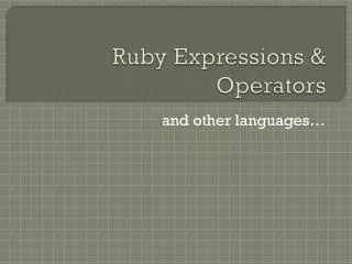 Ruby Expressions &amp; Operators