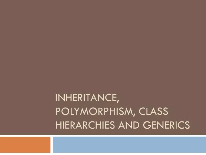 inheritance polymorphism class hierarchies and generics