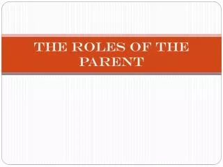 The Roles of the Parent