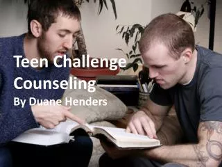 Teen Challenge Counseling By Duane Henders
