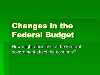 Changes in the Federal Budget