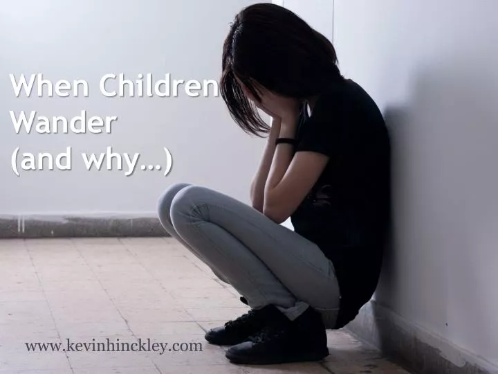 when children wander and why
