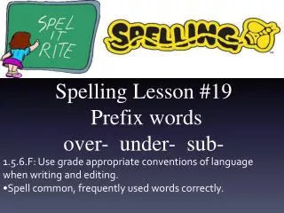 Spelling Lesson # 19 Prefix words over- under- sub-