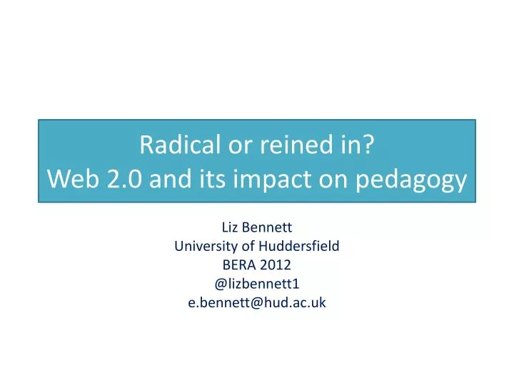 radical or reined in web 2 0 and its impact on pedagogy
