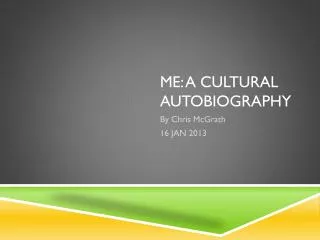 Me: A Cultural Autobiography