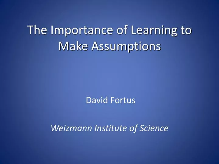 the importance of learning to make assumptions