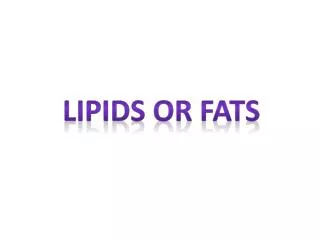 Lipids or fats