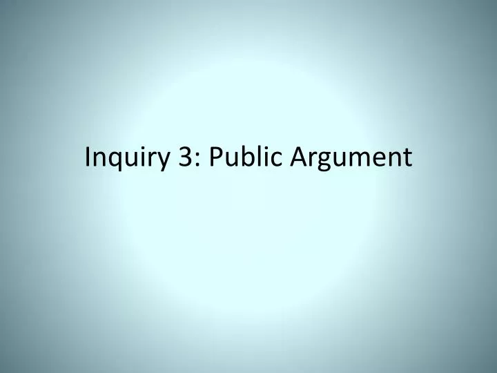 inquiry 3 public argument