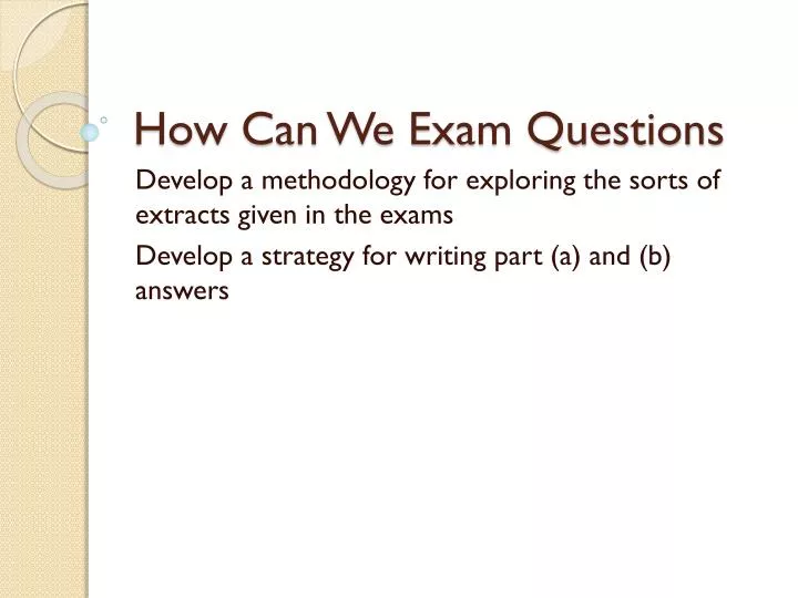 how can we exam questions