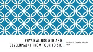 Physical Growth and development from four to six