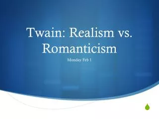 Twain: Realism vs. Romanticism