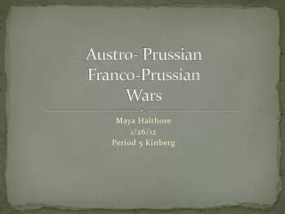 Austro- Prussian Franco-Prussian Wars
