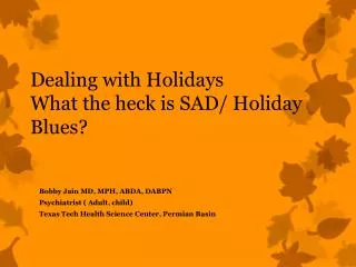 Dealing with Holidays What the h eck is SAD/ Holiday Blues?