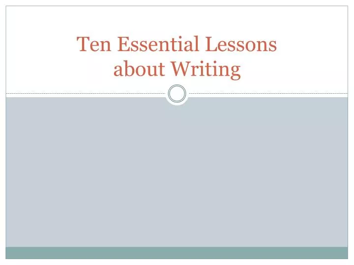 ten essential lessons about writing