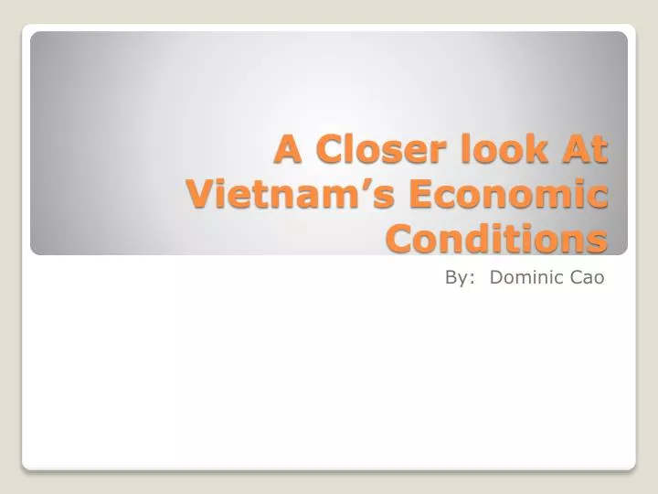 a closer look at vietnam s economic conditions