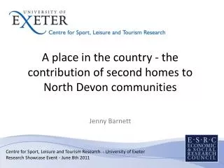 A place in the country - the contribution of second homes to North Devon communities Jenny Barnett