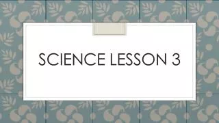 Science Lesson 3