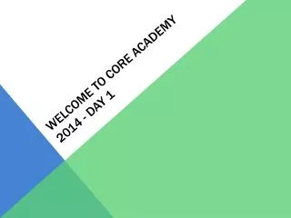 Welcome to Core Academy 2014 - Day 1