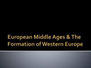 European Middle Ages &amp; The Formation of Western Europe