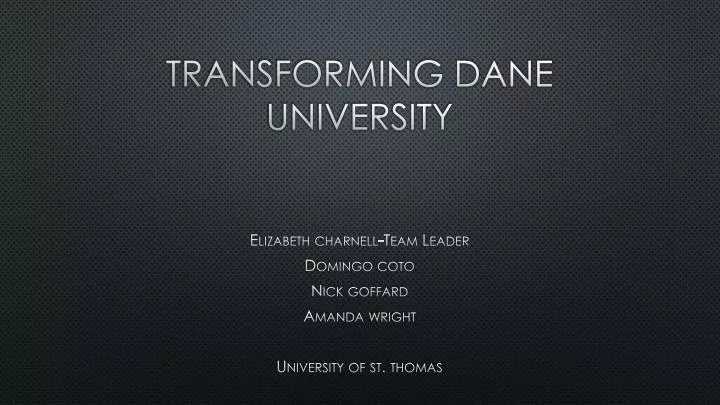 transforming dane university