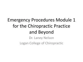 Emergency Procedures Module 1 for the Chiropractic Practice and Beyond