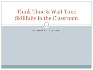 Think Time &amp; Wait Time Skillfully in the Classroom