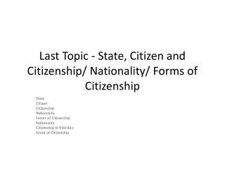 Last Topic - State, Citizen and Citizenship/ Nationality/ Forms of Citizenship