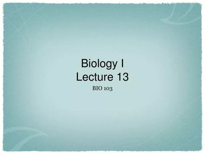 biology i lecture 13