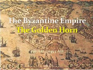 The Byzantine Empire The Golden Horn