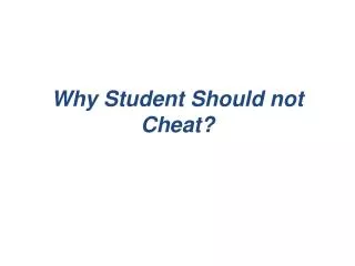 Why Student Should not Cheat?