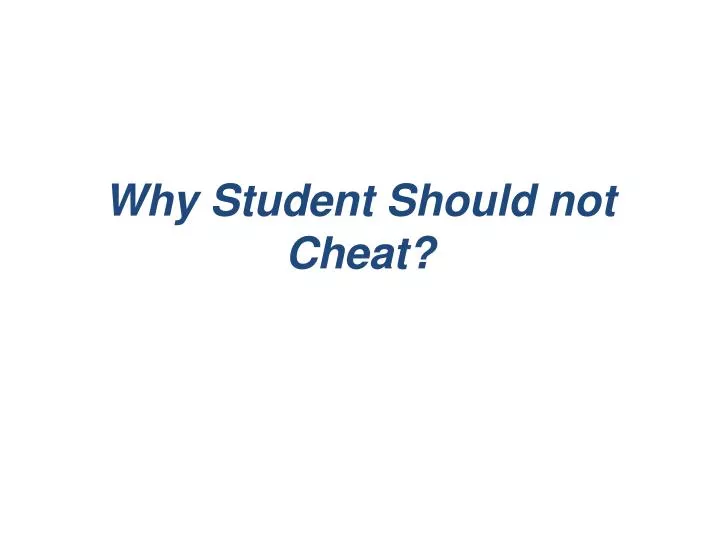 why student should not cheat