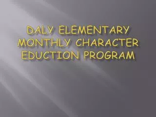 Daly Elementary Monthly Character Eduction Program