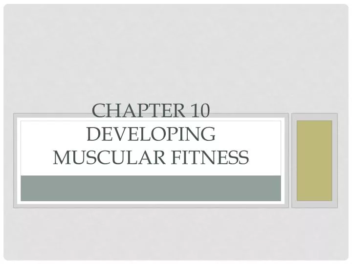 chapter 10 developing muscular fitness