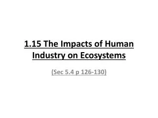 1.15 The Impacts of Human Industry on Ecosystems