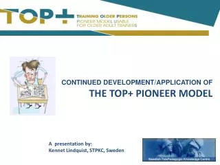 Continued Development/APPLICATION of THE TOP+ Pioneer MODEL