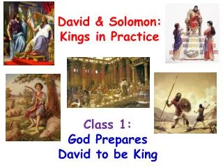 Class 1: God Prepares David to be King