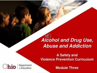 Alcohol and Drug Use, Abuse and Addiction A Safety and Violence Prevention Curriculum