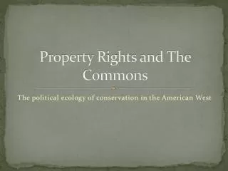 Property Rights and The Commons
