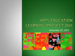 Arts Education Learning Project Day