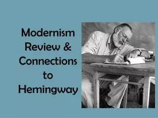 Modernism Review &amp; Connections to Hemingway