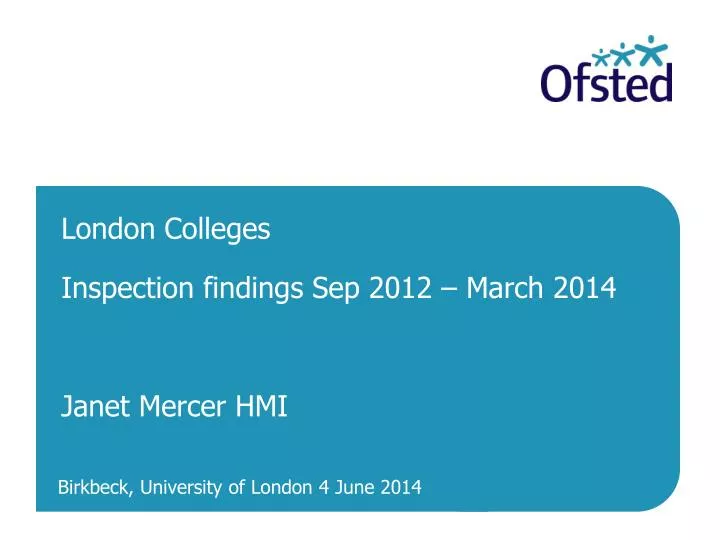 london colleges inspection findings sep 2012 march 2014 janet mercer hmi