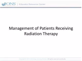 Management of Patients Receiving Radiation Therapy