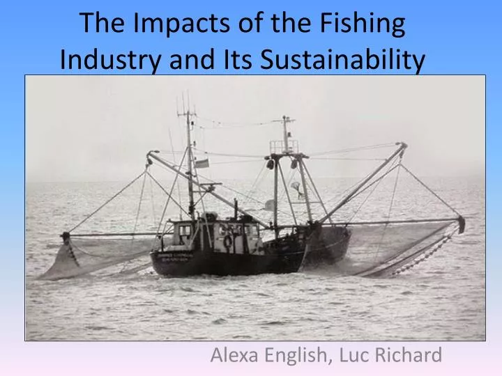 the impacts of the fishing industry and its sustainability