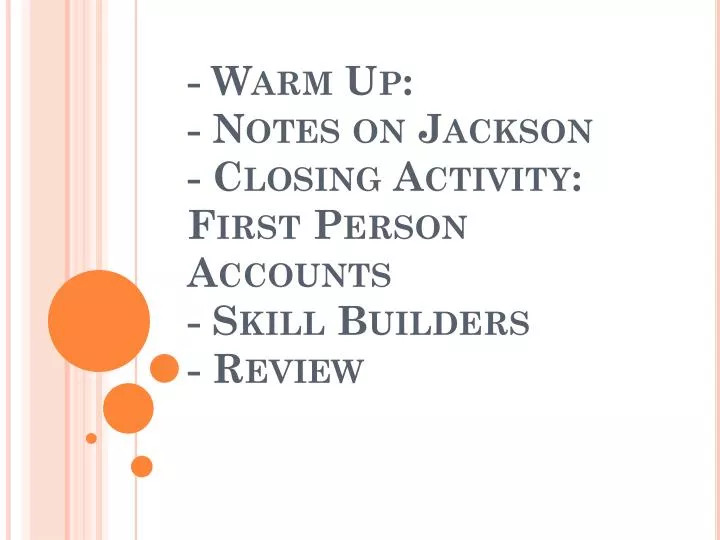 warm up notes on jackson closing activity first person accounts skill builders review