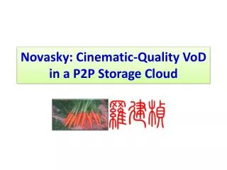 Novasky : Cinematic-Quality VoD in a P2P Storage Cloud